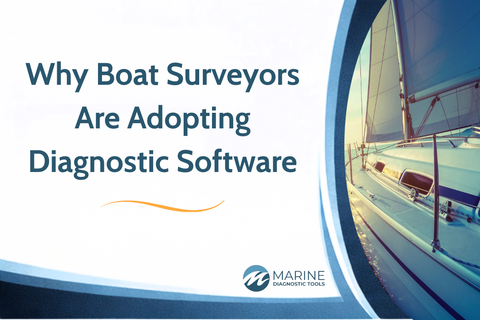 Why Boat Surveyors Are Adopting Diagnostic Software